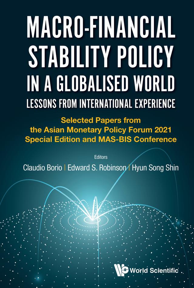 MACRO-FINANCIAL STABILITY POLICY IN A GLOBALISED WORLD by Claudio Borio, Edward S Robinson, Hyun Song Shin