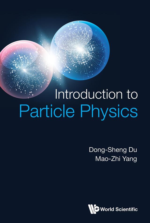 INTRODUCTION TO PARTICLE PHYSICS by Dong-Sheng Du, Mao-Zhi Yang