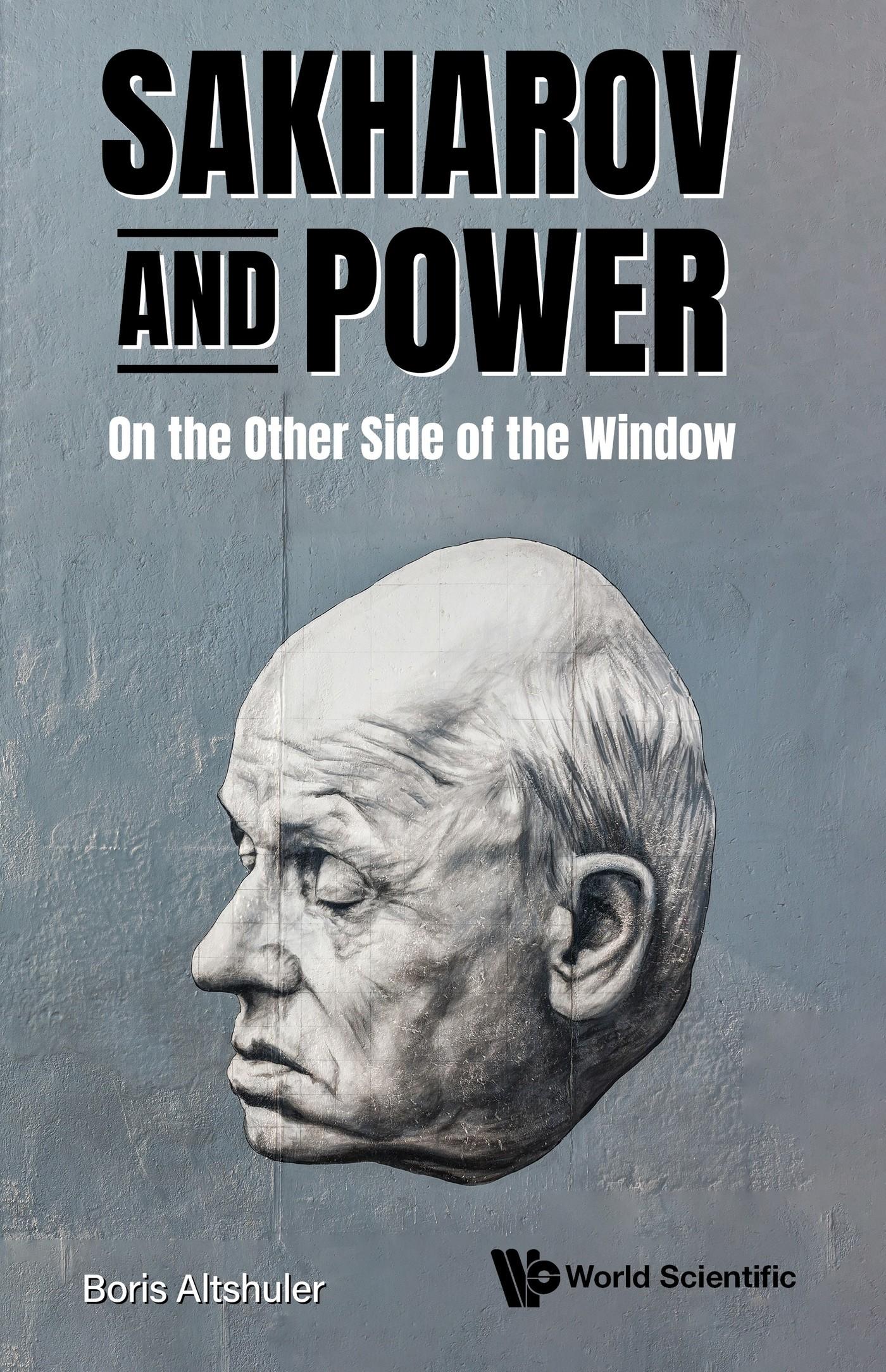 SAKHAROV AND POWER: ON THE OTHER SIDE OF THE WINDOW