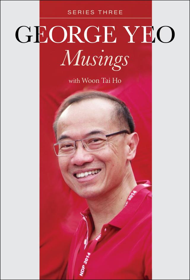 GEORGE YEO: MUSINGS - SERIES THREE by George Yeo, Tai Ho Woon