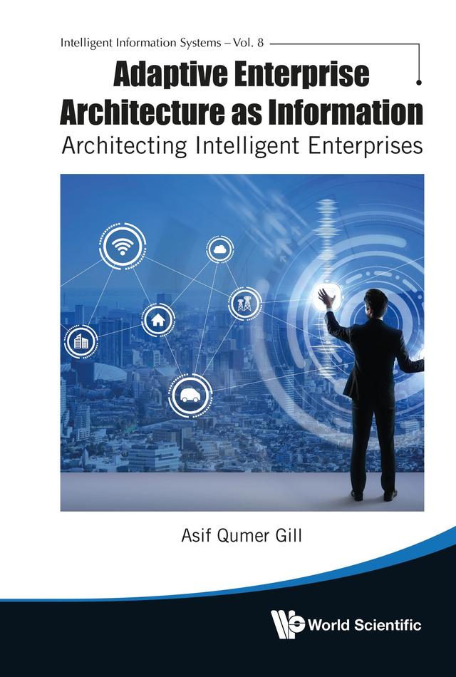 ADAPTIVE ENTERPRISE ARCHITECTURE AS INFORMATION by Asif Qumer Gill