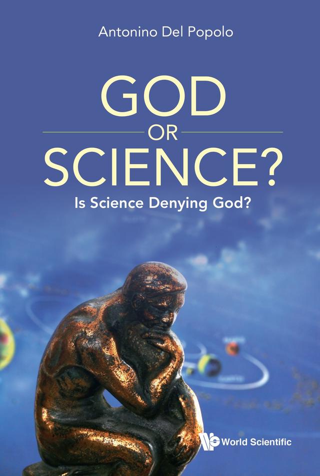 GOD OR SCIENCE?: IS SCIENCE DENYING GOD? by Antonino Del Popolo