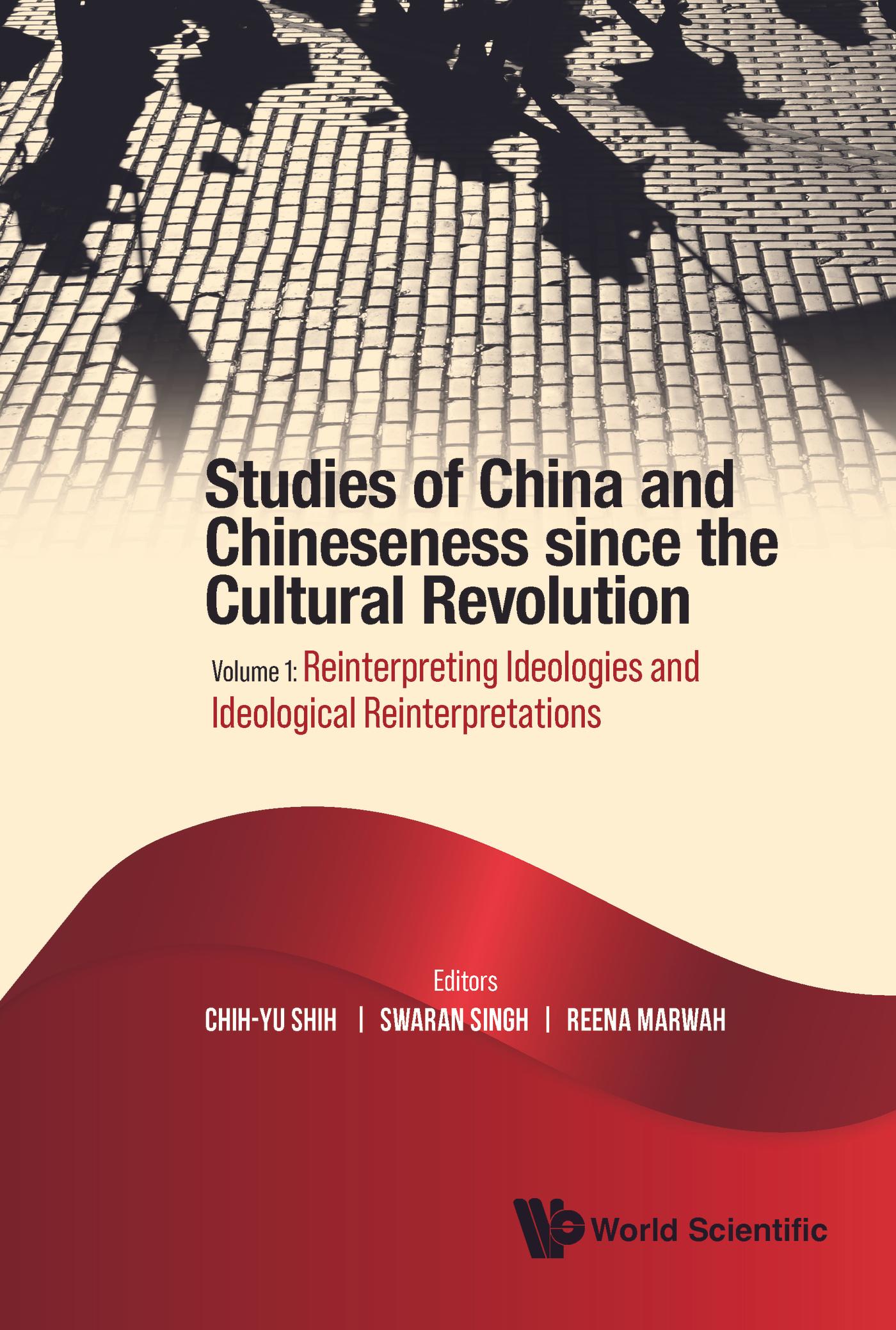 Studies Of China And Chineseness Since The Cultural Revolution - Volume 1: Reinterpreting Ideologies And Ideological Reinterpretations
