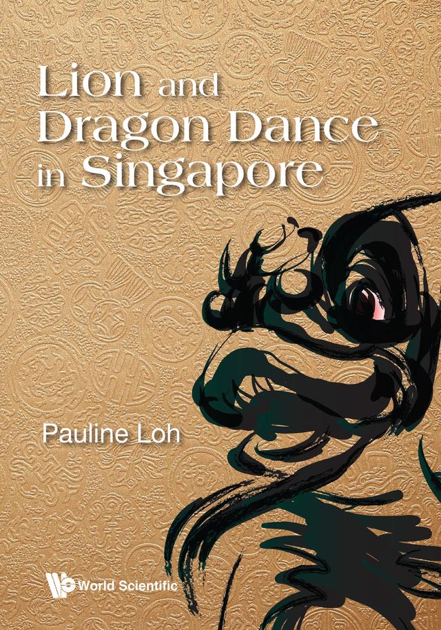 LION AND DRAGON DANCE IN SINGAPORE by Pauline Loh