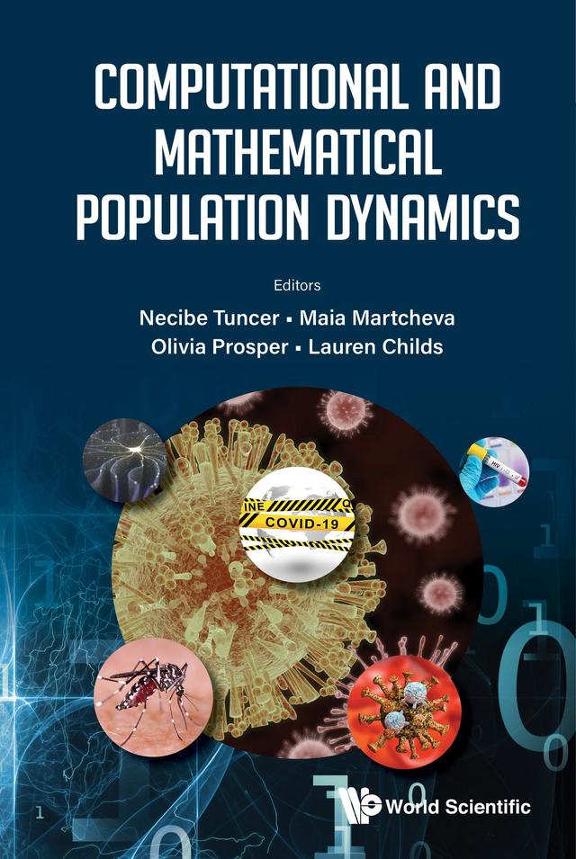 COMPUTATIONAL AND MATHEMATICAL POPULATION DYNAMICS by Lauren Childs, Maia Martcheva, Necibe Tuncer, Olivia Prosper