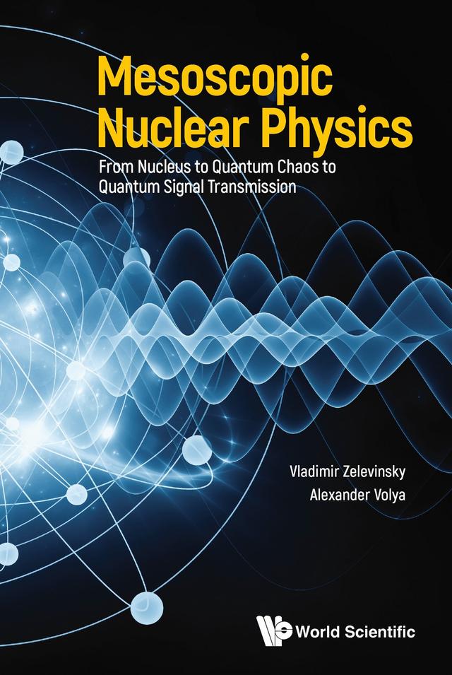 MESOSCOPIC NUCLEAR PHYSICS by Alexander Volya, Vladimir Zelevinsky