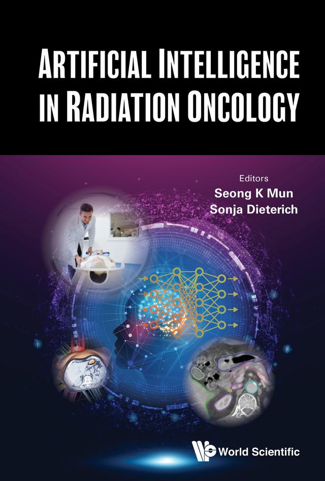 ARTIFICIAL INTELLIGENCE IN RADIATION ONCOLOGY by Seong K Mun, Sonja Dieterich
