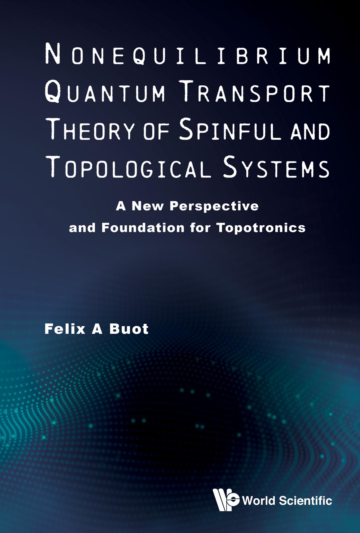 NONEQUILIB QUANTUM TRANSPORT THEORY SPINFUL & TOPOLOGIC SYS