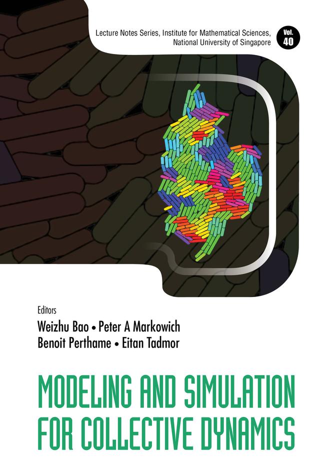 MODELING AND SIMULATION FOR COLLECTIVE DYNAMICS by Benoit Perthame, Eitan Tadmor, Peter A Markowich, Weizhu Bao