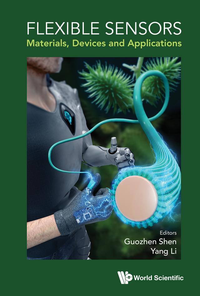 FLEXIBLE SENSORS: MATERIALS, DEVICES AND APPLICATIONS by Guozhen Shen, Yang Li