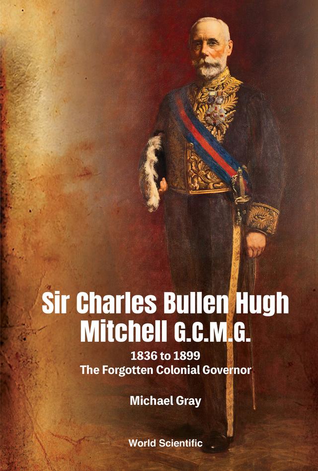 SIR CHARLES BULLEN HUGH MITCHELL G C M G by Michael Gray