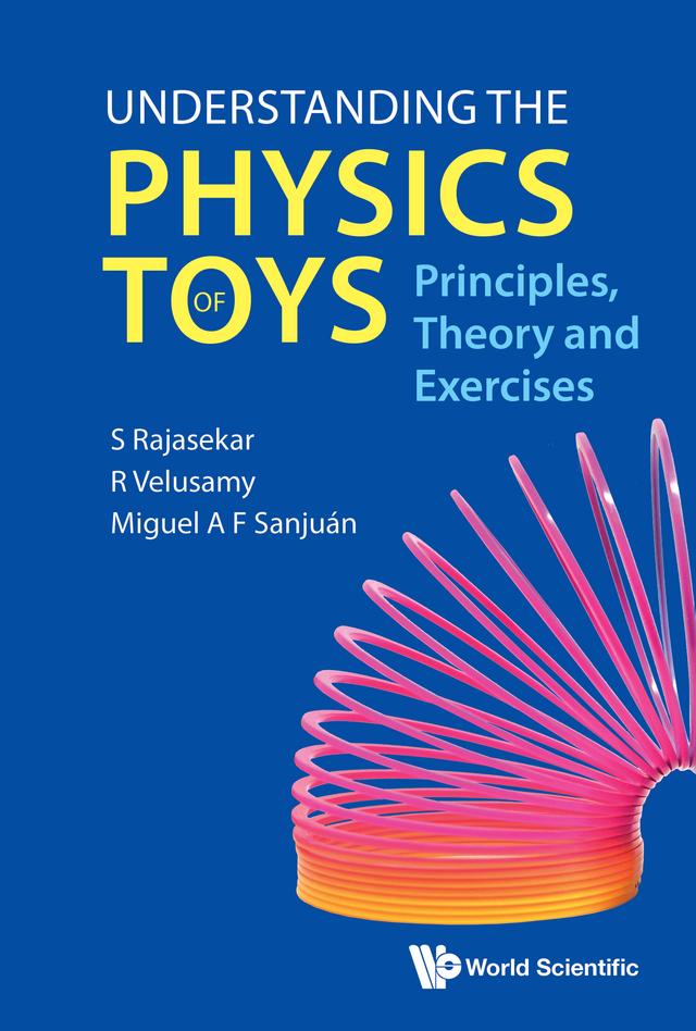 UNDERSTANDING THE PHYSICS OF TOYS by Miguel A F Sanjuán, R Velusamy, S Rajasekar