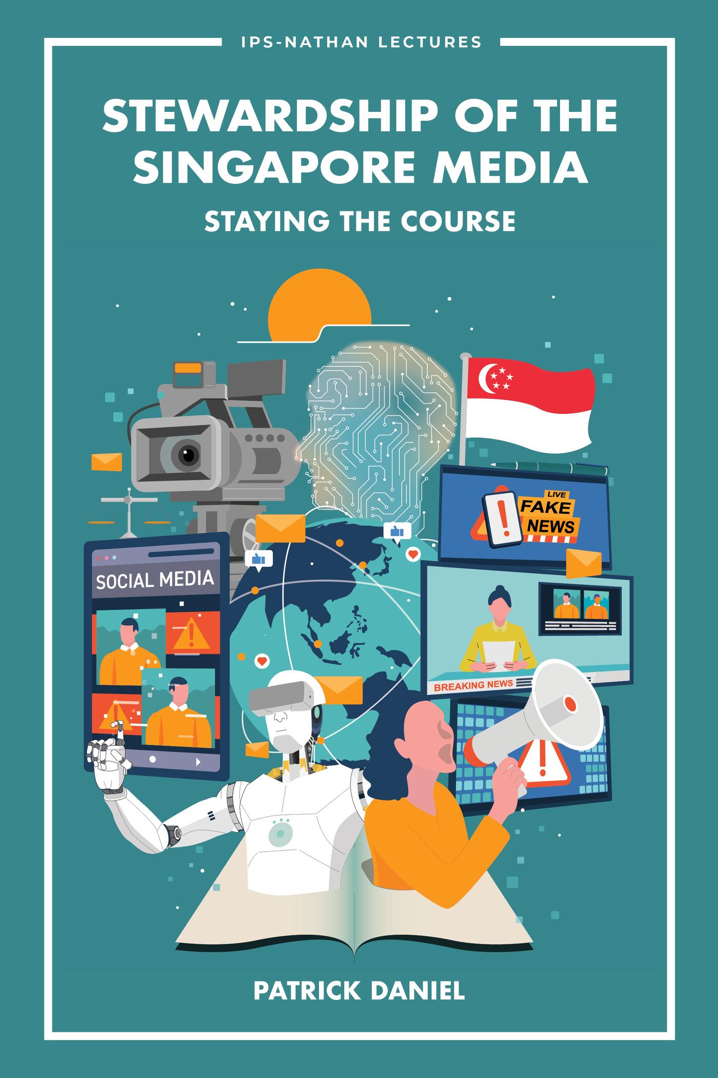 STEWARDSHIP OF THE SINGAPORE MEDIA: STAYING THE COURSE
