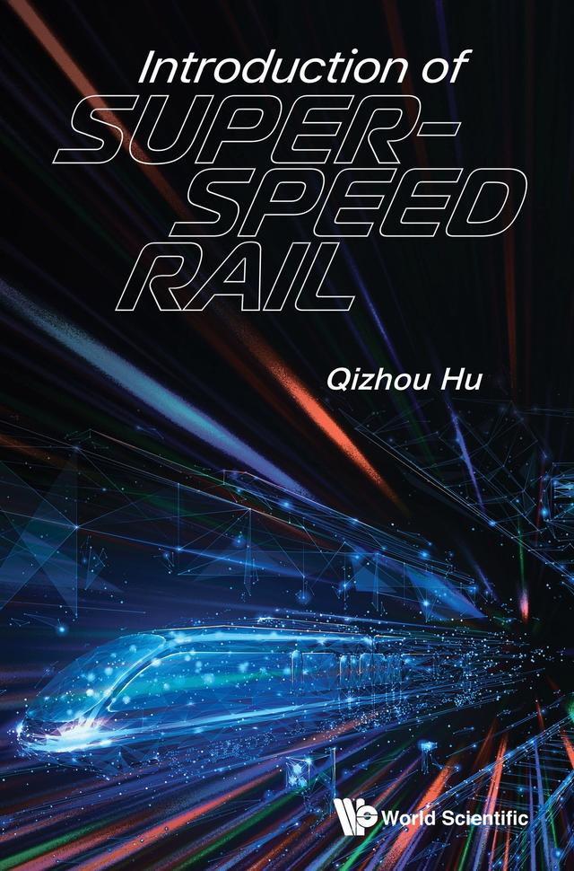 INTRODUCTION OF SUPER-SPEED RAIL by Qizhou Hu
