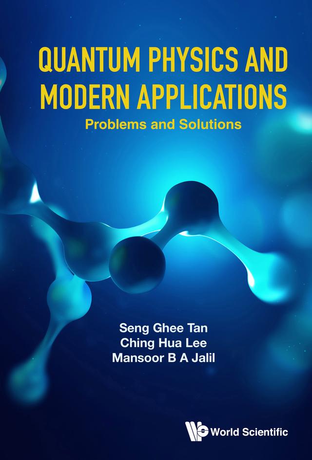 QUANTUM PHYSICS AND MODERN APPLICATIONS (PROB & SOL) by Ching Hua Lee, Mansoor B A Jalil, Seng Ghee Tan