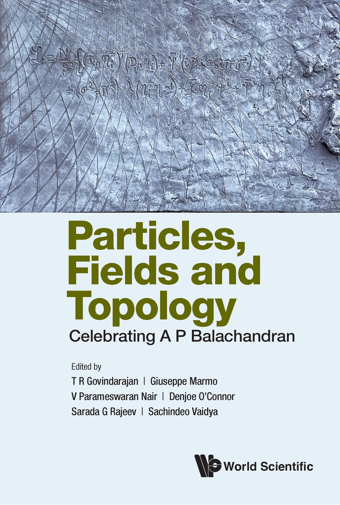 PARTICLES, FIELDS AND TOPOLOGY: CELEBRATING A P BALACHANDRAN