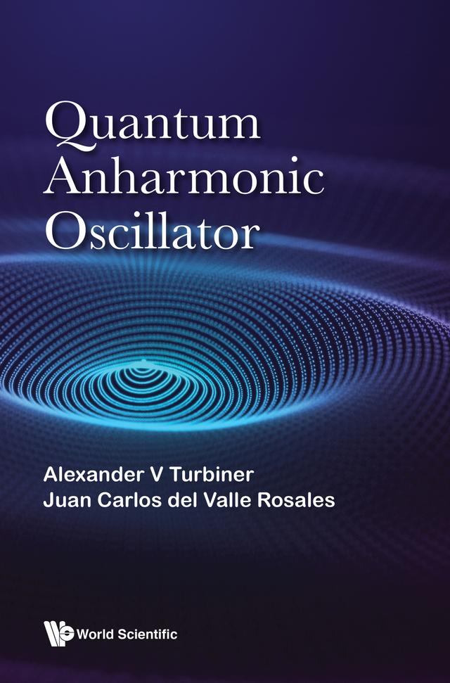 QUANTUM ANHARMONIC OSCILLATOR by Alexander V Turbiner, Juan Carlos del Valle Rosales