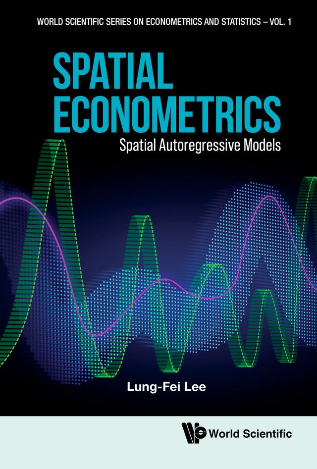 SPATIAL ECONOMETRICS: SPATIAL AUTOREGRESSIVE MODELS by Lung-Fei Lee