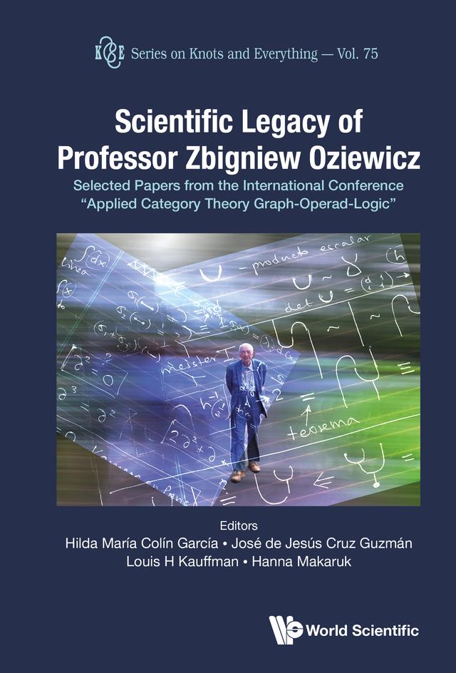 SCIENTIFIC LEGACY OF PROFESSOR ZBIGNIEW OZIEWICZ by Hilda María Colín García, José de Jesús Cruz Guzmán, Louis H Kauffman