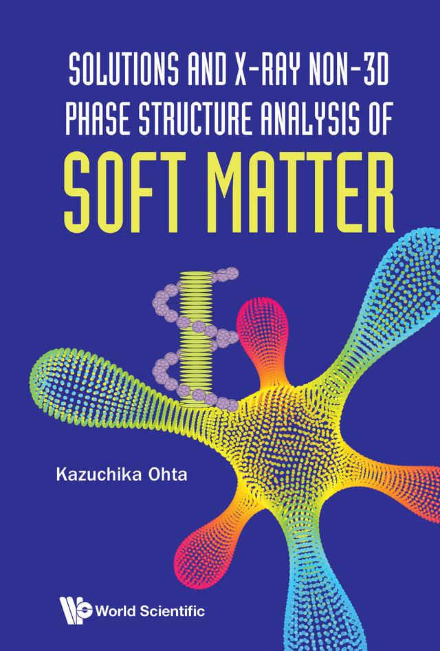 SOLUTION & X-RAY NON-3D PHASE STRUCTURE ANALYSIS SOFT MATTER by Kazuchika Ohta