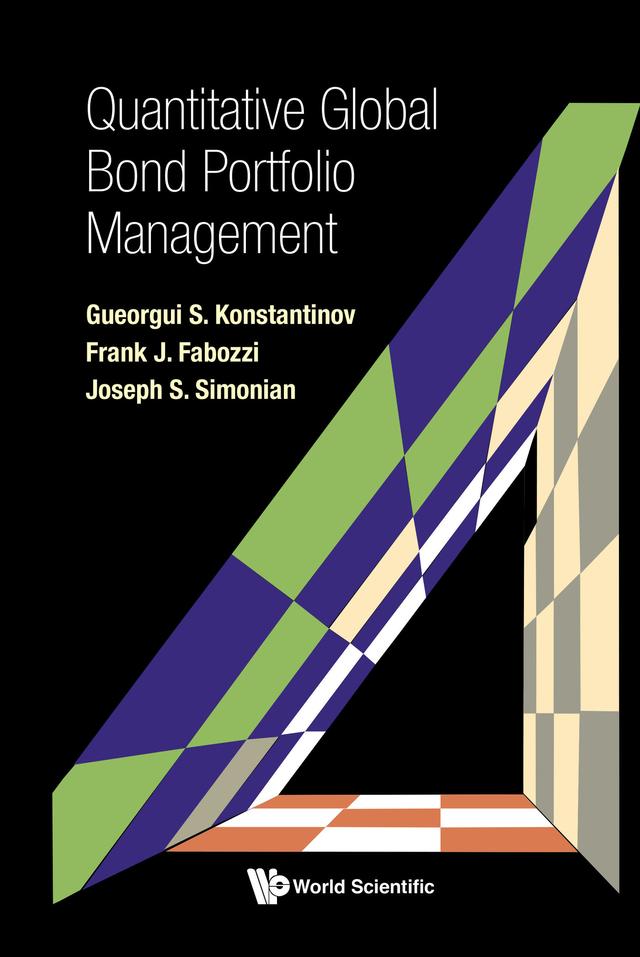 QUANTITATIVE GLOBAL BOND PORTFOLIO MANAGEMENT by Frank J Fabozzi, Gueorgui S Konstantinov, Joseph S Simonian