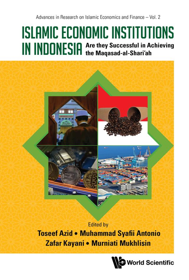 ISLAMIC ECONOMIC INSTITUTIONS IN INDONESIA by Muhammad Syafii Antonio, Murniati Mukhlisin, Toseef Azid, Zafar Kayani