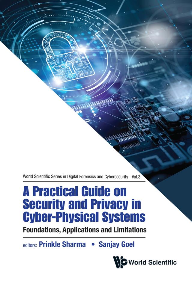 PRACTICAL GUIDE SECURITY AND PRIVACY CYBER-PHYSICAL SYSTEMS by Prinkle Sharma, Sanjay Goel