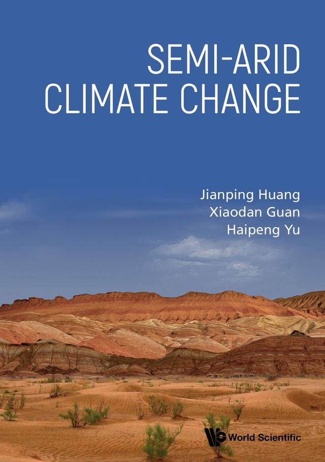 SEMI-ARID CLIMATE CHANGE by Haipeng Yu, Jianping Huang, Xiaodan Guan