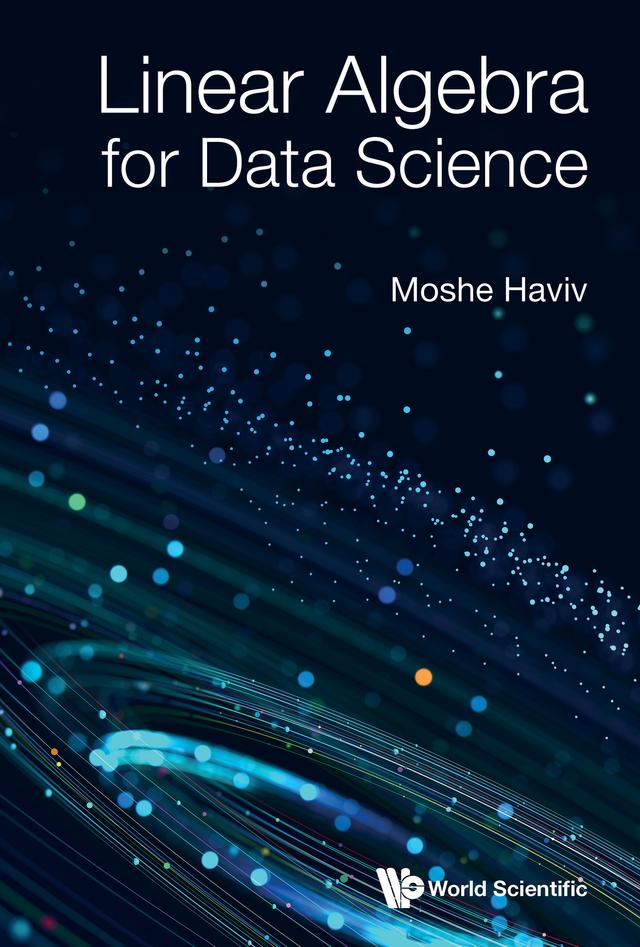 LINEAR ALGEBRA FOR DATA SCIENCE by Moshe Haviv