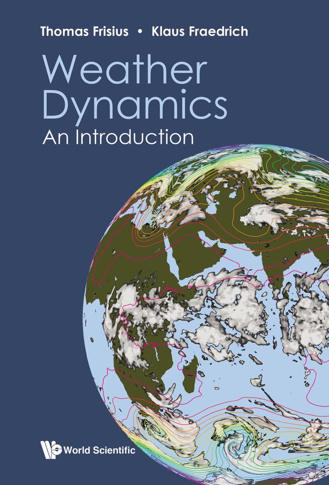 WEATHER DYNAMICS: AN INTRODUCTION by Klaus Fraedrich, Thomas Frisius