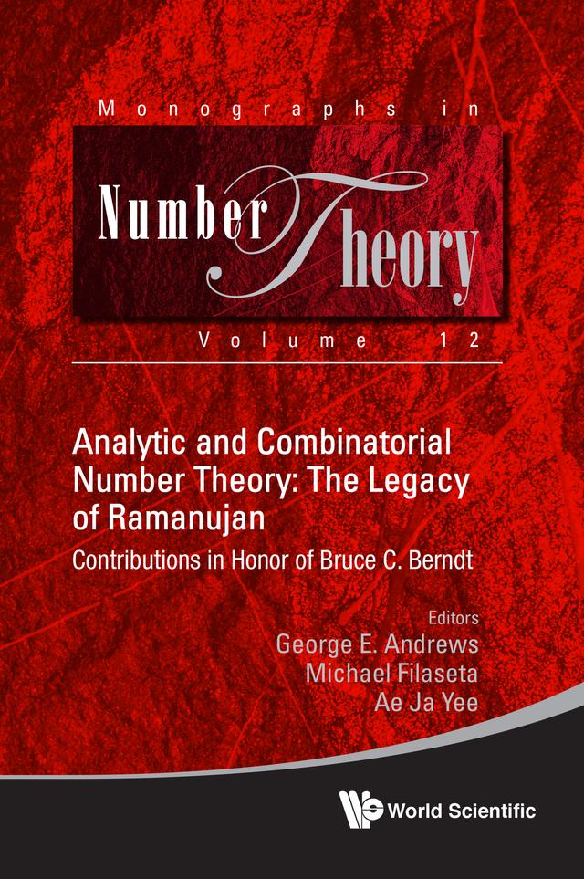 ANALYTIC AND COMBINATORIAL NUMBER THEORY: LEGACY RAMANUJAN by Ae Ja Yee, George E Andrews, Michael Filaseta