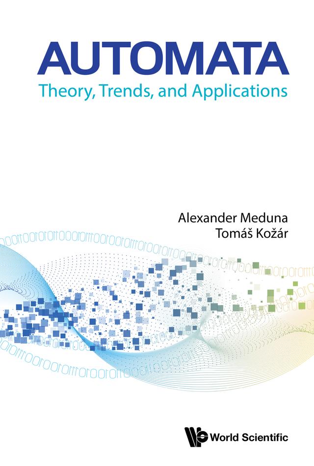 AUTOMATA: THEORY, TRENDS, AND APPLICATIONS by Alexander Meduna, Tomáš Kožár
