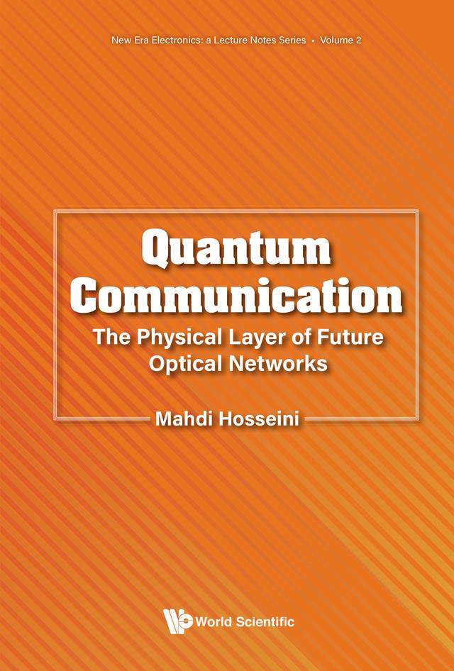 QUANTUM COMMUNICATION: PHYSICAL LAYER FUTURE OPTICAL NETWORK by Mahdi Hosseini