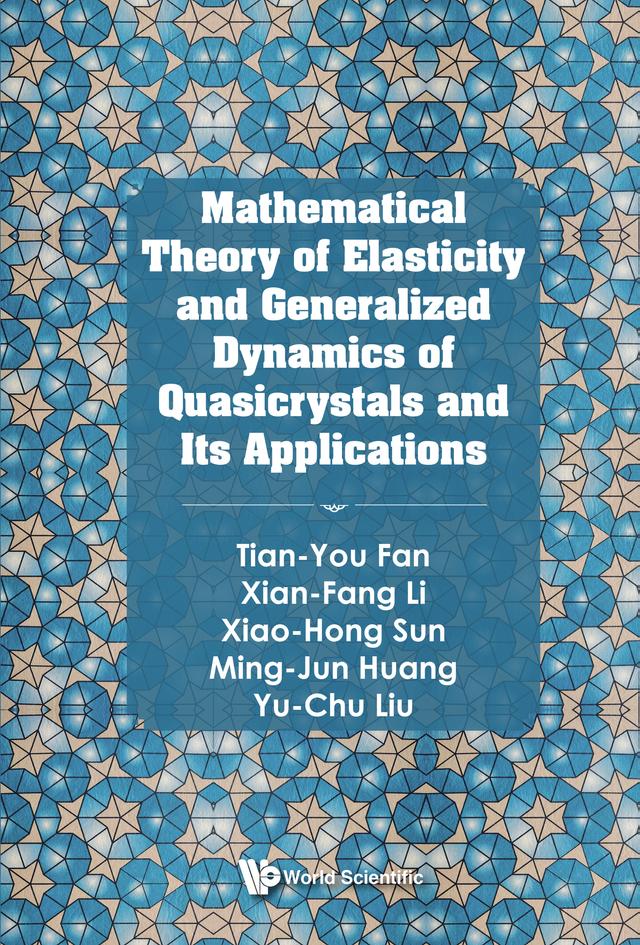 MATH THEORY OF ELASTIC & GENERAL DYN QUASICRYSTALS & APPLN by Ming-Jun Huang, Tian-You Fan, Xian-Fang Li, Xiao-Hong Sun, Yu-Chu Liu