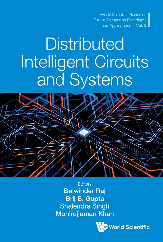 DISTRIBUTED INTELLIGENT CIRCUITS AND SYSTEMS by Balwinder Raj, Brij B Gupta, Monirujjaman Khan, Shalendra Singh