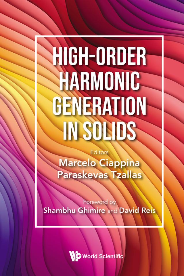 HIGH-ORDER HARMONIC GENERATION IN SOLIDS by Marcelo Ciappina, Paraskevas Tzallas