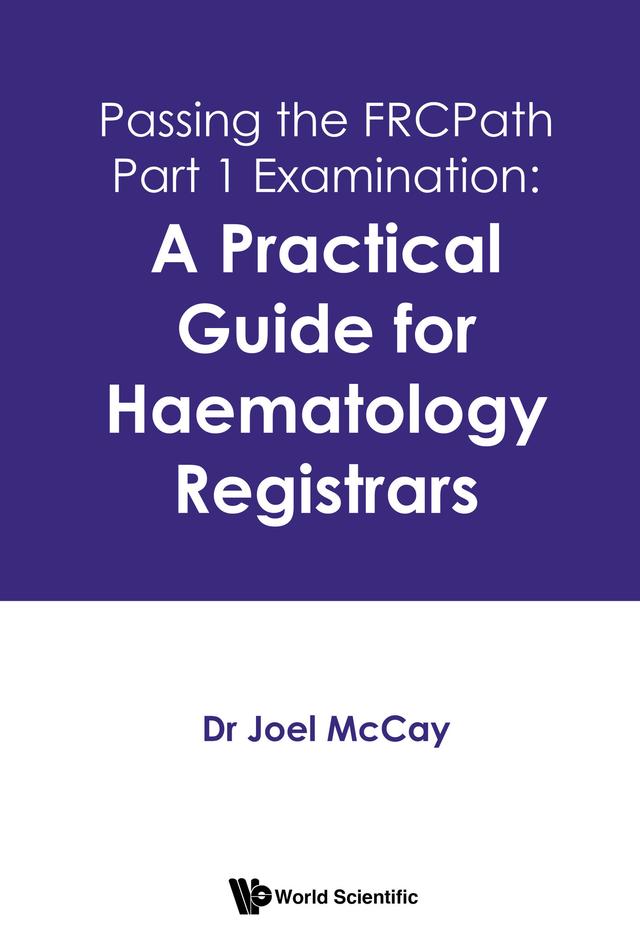 PRACTICAL GUIDE TO PASSING THE FRCPATH PART 1, A by Joel McCay