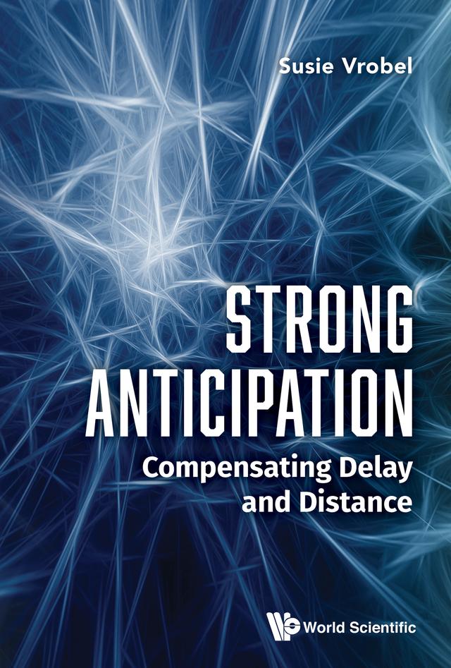 STRONG ANTICIPATION: COMPENSATING DELAY AND DISTANCE by Susie Vrobel