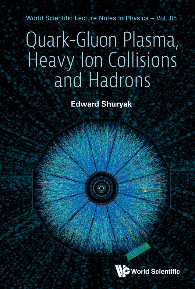 QUARK-GLUON PLASMA, HEAVY ION COLLISIONS AND HADRONS by Edward Shuryak