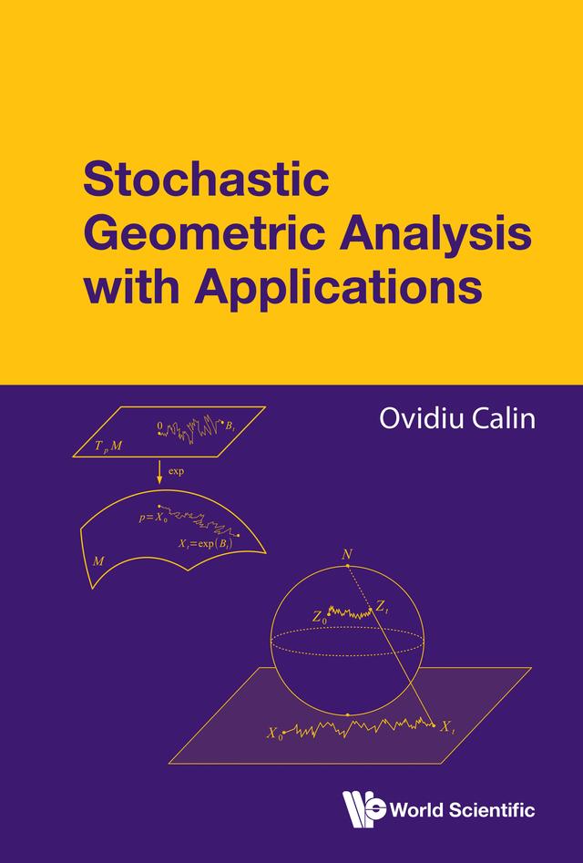 STOCHASTIC GEOMETRIC ANALYSIS WITH APPLICATIONS by Ovidiu Calin