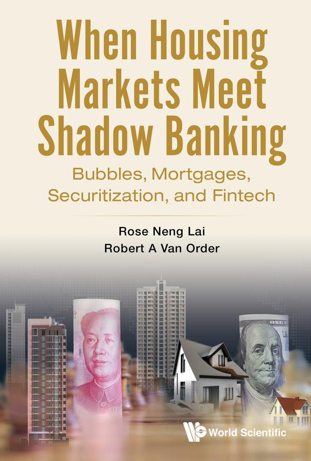 WHEN HOUSING MARKETS MEET SHADOW BANKING by Robert A Van Order, Rose Neng Lai
