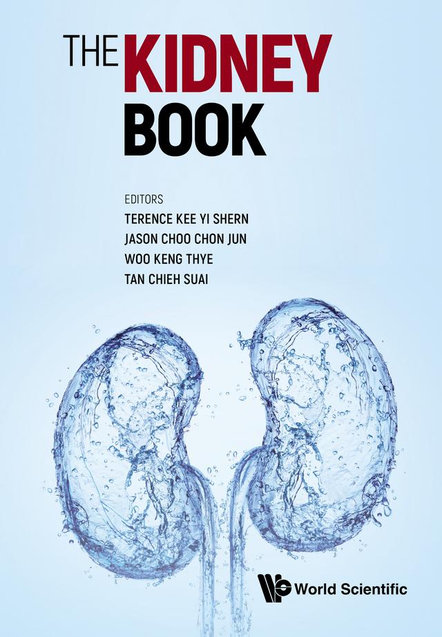 KIDNEY BOOK, THE: A PRACTICAL GUIDE ON RENAL MEDICINE by Chieh Suai Tan, Jason Chon Jun Choo, Keng Thye Woo, Terence Yi Shern Kee
