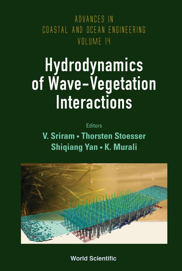 HYDRODYNAMICS OF WAVE-VEGETATION INTERACTIONS by Shiqiang Yan, Thorsten Stoesser, V Sriram
