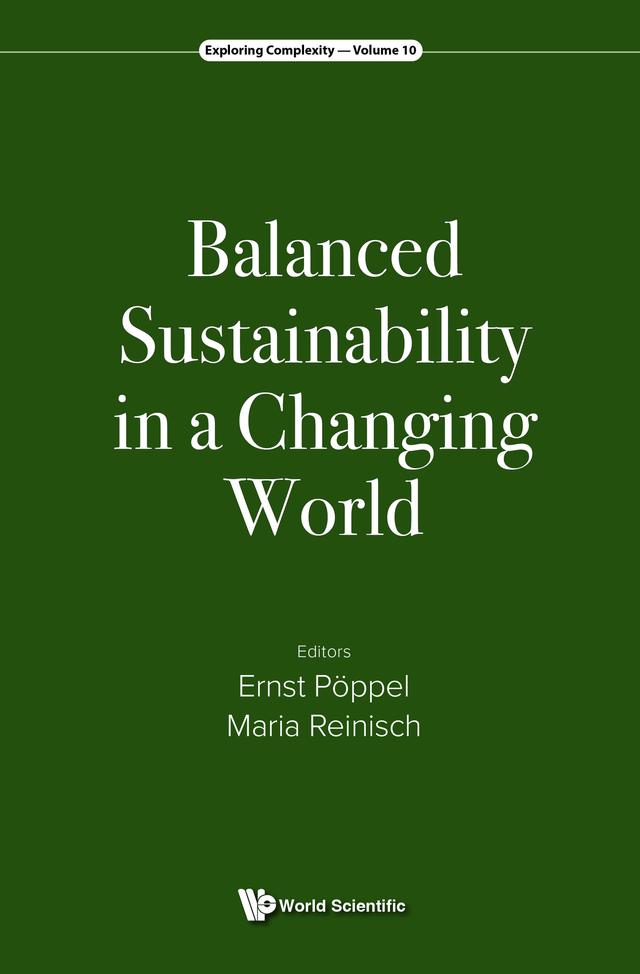 BALANCED SUSTAINABILITY IN A CHANGING WORLD by Ernst Pöppel, Maria Reinisch