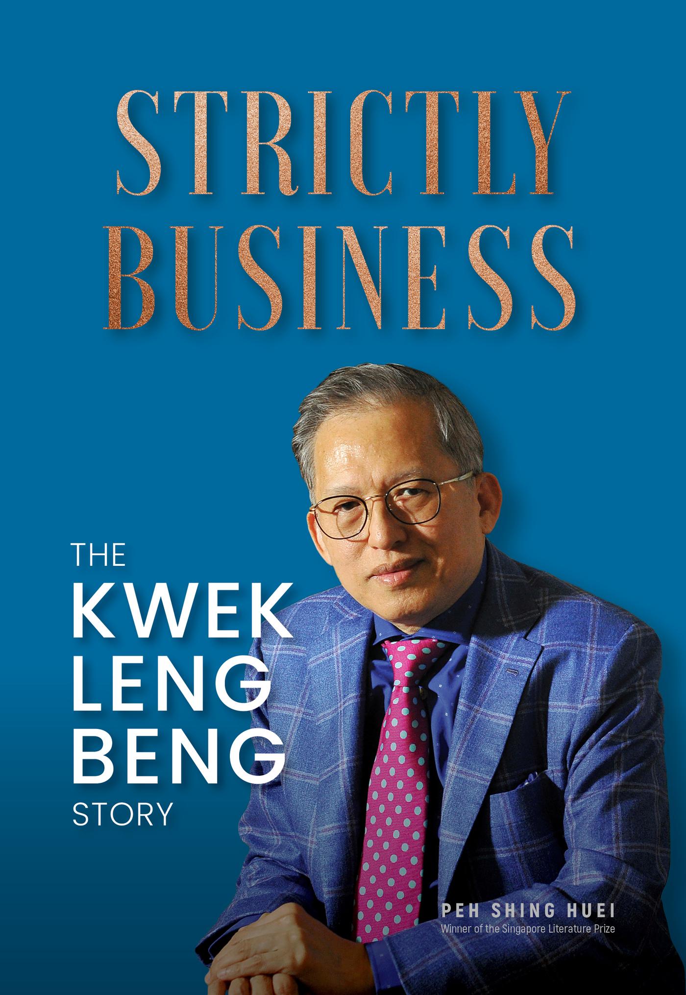 STRICTLY BUSINESS: THE KWEK LENG BENG STORY