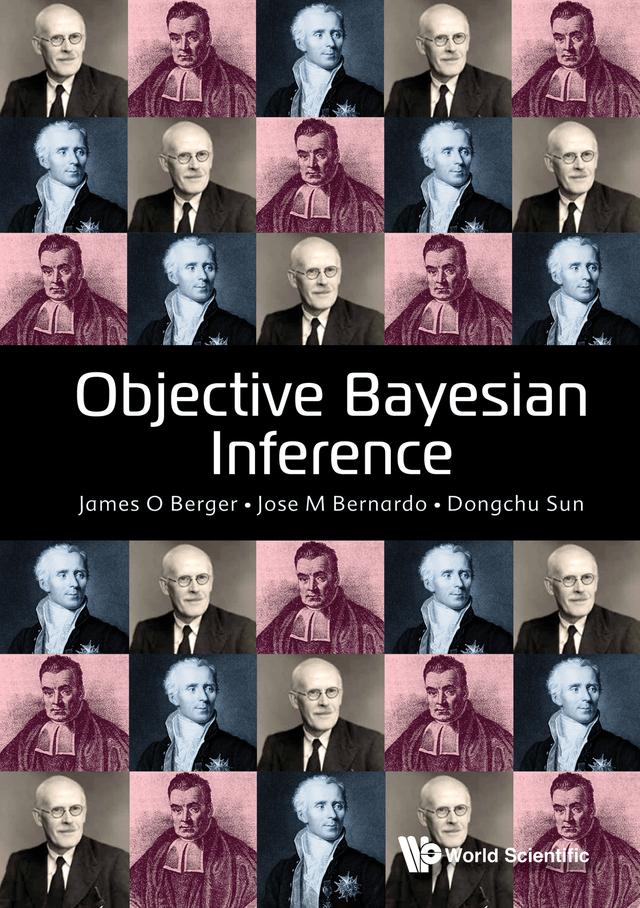 OBJECTIVE BAYESIAN INFERENCE by Dongchu Sun, James O Berger, Jose M Bernardo