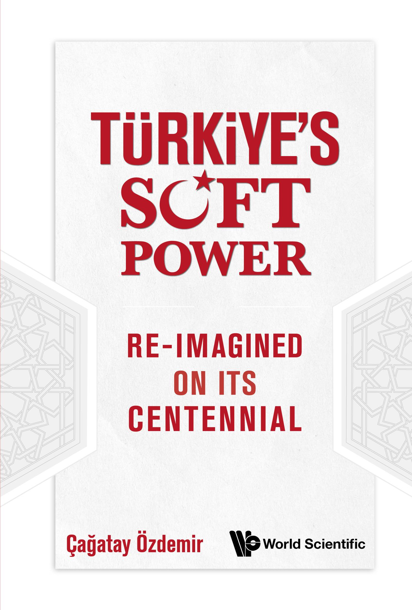 TURKIYE'S SOFT POWER: RE-IMAGINED ON ITS CENTENNIAL