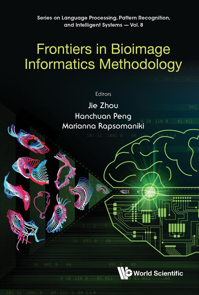 FRONTIERS IN BIOIMAGE INFORMATICS METHODOLOGY by Hanchuan Peng, Jie Zhou, Marianna Rapsomaniki