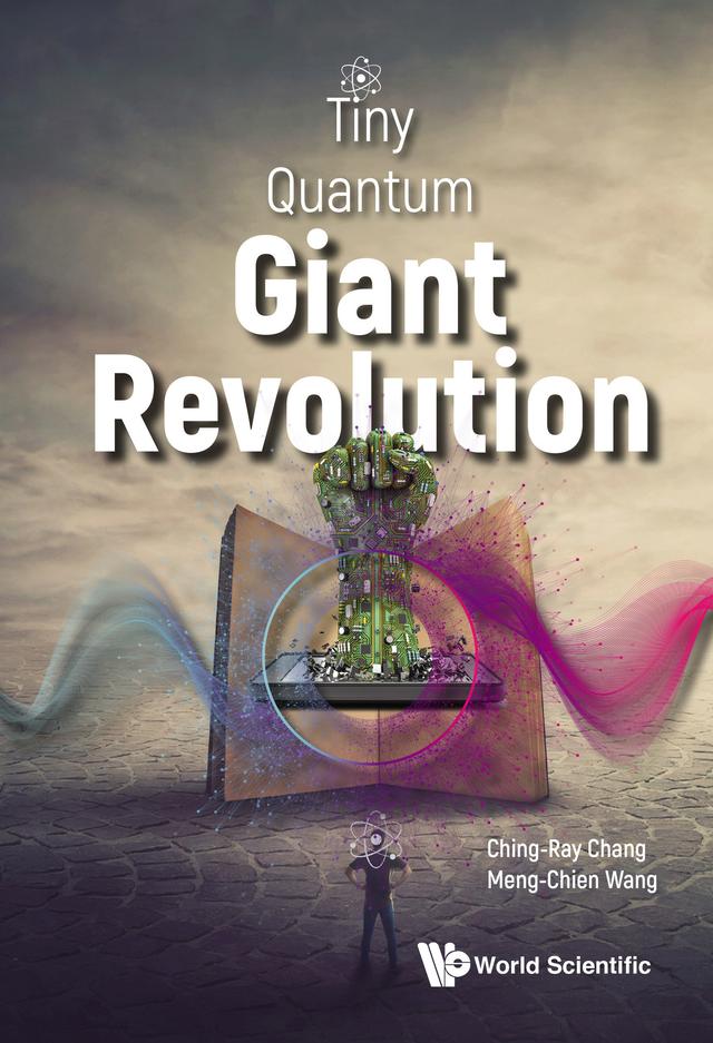 TINY QUANTUM, GIANT REVOLUTION by Ching-Ray Chang, Meng-Chien Wang