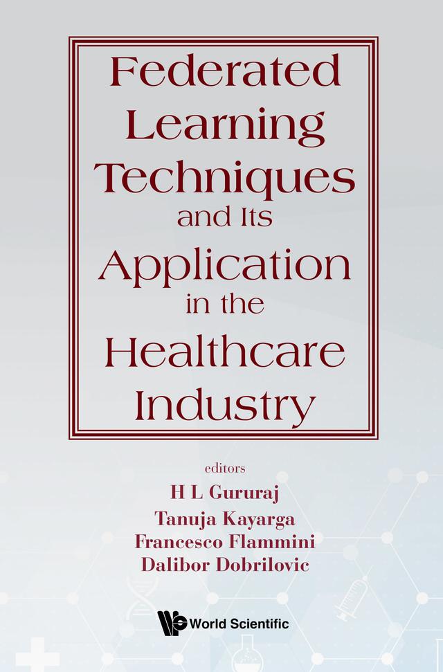 FEDERATED LEARNING TECHNIQUES & APPLN HEALTHCARE INDUSTRY by Dalibor Dobrilovic, Francesco Flammini, H L Gururaj, Tanuja Kayarga